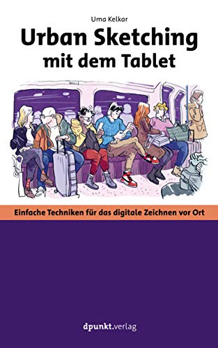 Urban Sketching mit dem Tablet: Einfache Techniken für das digitale Zeichnen vor Ort Urban Sketching mit dem Tablet: Einfache Techniken für das digitale Zeichnen vor Ort