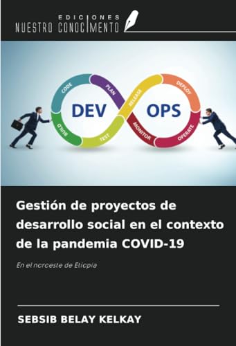 Gestión de proyectos de desarrollo social en el contexto de la pandemia COVID-19: En el noroeste de Etiopía von Ediciones Nuestro Conocimiento