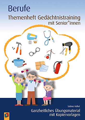 Berufe: Ganzheitliches Übungsmaterial mit Kopiervorlagen (Themenheft Gedächtnistraining mit Senioren und Seniorinnen) von Verlag An Der Ruhr