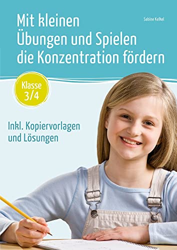 Mit kleinen Übungen und Spielen die Konzentration fördern – Klasse 3/4: Inkl. Kopiervorlagen und Lösungen von Verlag an der Ruhr