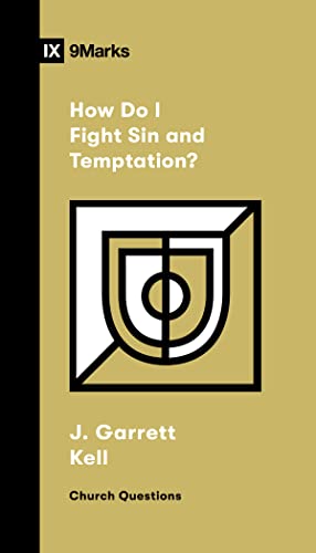 How Do I Fight Sin and Temptation? (Church Questions)