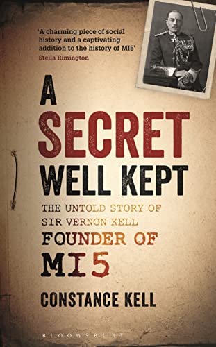A Secret Well Kept: The Untold Story of Sir Vernon Kell, Founder of MI5 von Bloomsbury