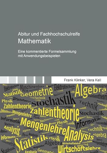 Abitur und Fachhochschulreife: Mathematik: Eine kommentierte Formelsammlung mit Anwendungsbeispielen (Berichte aus der Mathematik) von Shaker