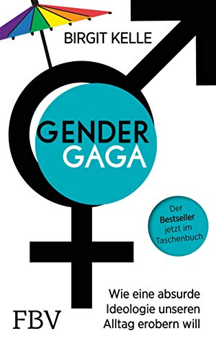 Gendergaga: Wie eine absurde Ideologie unseren Alltag erobern will von FinanzBuch Verlag