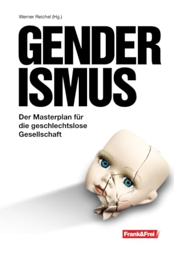 Genderismus: Der Masterplan für die geschlechtslose Gesellschaft von Verlag Frank&Frei