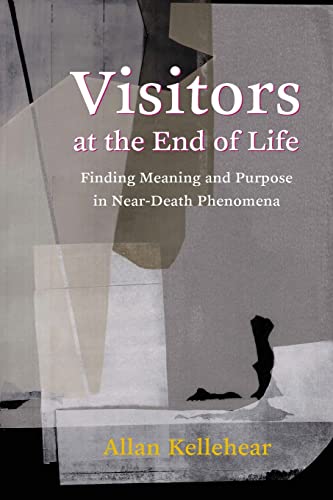 Visitors at the End of Life: Finding Meaning and Purpose in Near-Death Phenomena
