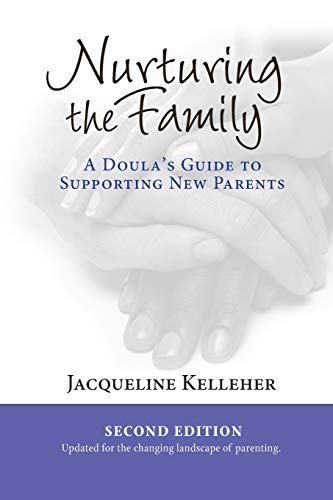 Nurturing the Family: A Doula's Guide to Supporting New Parents von Praeclarus Press