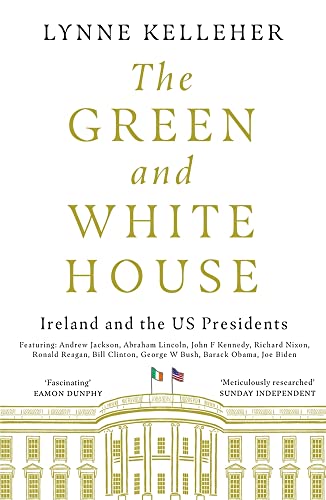The Green and White House: Ireland and the US Presidents