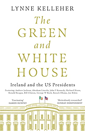 The Green and White House: Ireland and the US Presidents