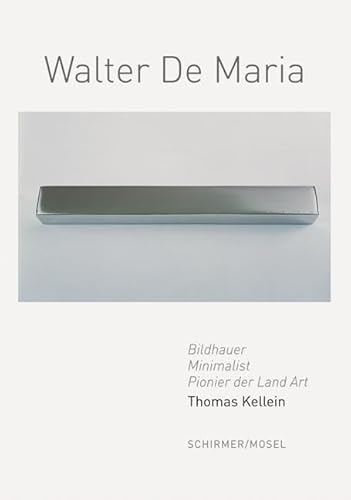 Walter De Maria: Minimal Art, Concept Art and Land Art von Schirmer Mosel