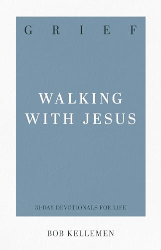 Grief: Walking with Jesus (31-Day Devotionals for Life)