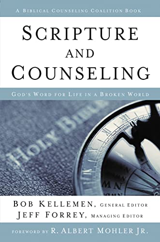 Scripture and Counseling: God's Word for Life in a Broken World (Biblical Counseling Coalition Book)