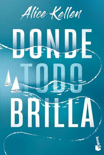 Donde todo brilla (Novela)