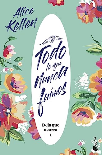Todo lo que nunca fuimos: Deja que ocurra 1 (Novela, Band 1)