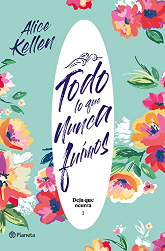Todo lo que nunca fuimos: Deja que ocurra 1 (Planeta, Band 1)