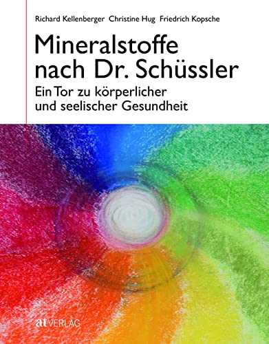 Mineralstoffe nach Dr. Schüssler: Ein Tor zu körperlicher und seelischer Gesundheit von AT Verlag