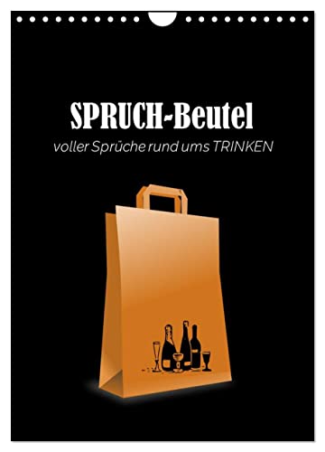 SPRUCH-Beutel voller Sprüche rund ums TRINKEN (Wandkalender 2025 DIN A4 hoch), CALVENDO Monatskalender von CALVENDO