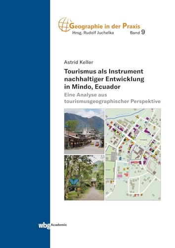 Tourismus als Instrument nachhaltiger Entwicklung in Mindo, Ecuador: Eine Analyse aus tourismusgeographischer Perspektive von wbg Academic in Herder