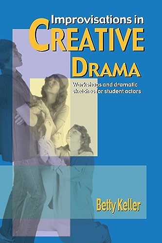 Improvisations in Creative Drama: A Program of Workshops and Dramatic Sketches for Students von Meriwether Publishing