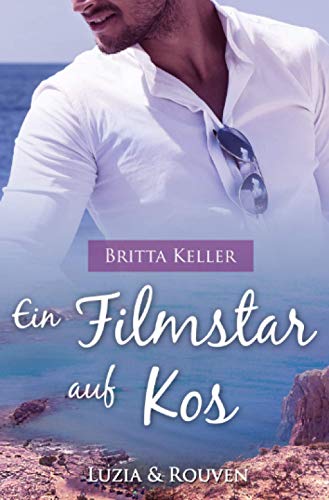 Ein Filmstar auf Kos: Luzia und Rouven (Kos-Dilogie)