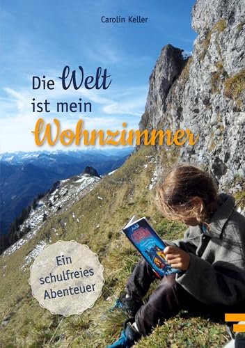Die Welt ist mein Wohnzimmer: Ein schulfreies Abenteuer von tolino media