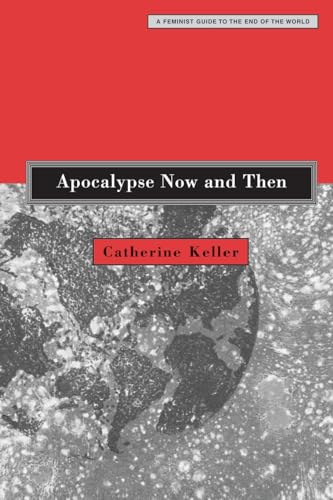 Apocalypse Now and Then: A Feminist Guide to the End of the World von Fortress Press