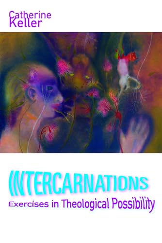 Intercarnations: Exercises in Theological Possibility