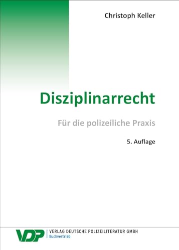 Disziplinarrecht: Für die polizeiliche Praxis (VDP-Fachbuch) von Deutsche Polizeiliteratur