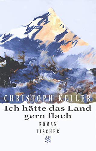 Ich hätte das Land gern flach: Roman