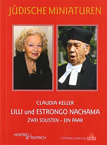 Lilli und Estrongo Nachama: Zwei Solisten – ein Paar (Jüdische Miniaturen)