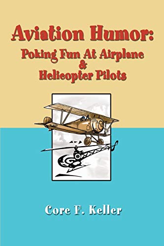 Aviation Humor: Poking Fun At Airplane & Helicopter Pilots von iUniverse