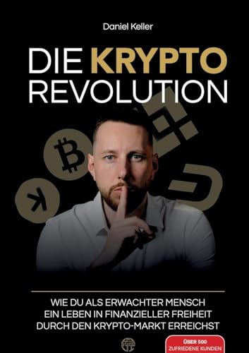 DIE KRYPTO REVOLUTION: Wie du als erwachter Mensch ein Leben in finanzieller Freiheit durch den Krypto-Markt erreichst von Lucid Page Media
