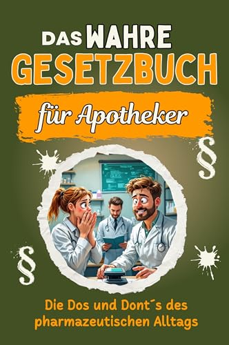 Das wahre Gesetzbuch für Apotheker: Die Dos und Dont´s des pharmazeutischen Alltags. Genial lustiges Humorbuch - Das perfekte Geschenk für Weihnachten und Geburtstag von FlipFlop