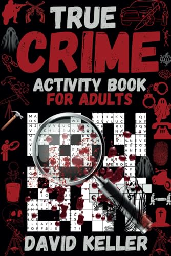 True Crime Activity Book for Adults: Crime-themed Activities (Crosswords, Cryptograms, Mazes, Brain Games, Word Searches, Anagrams, Trivia, Drawing ... Killer Fanatics. (True Crime Activity Books) von Independently published