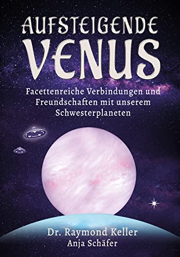 Aufsteigende Venus: Facettenreiche Verbindungen und Freundschaften mit unserem Schwesterplaneten von DISCUS PUBLISHING