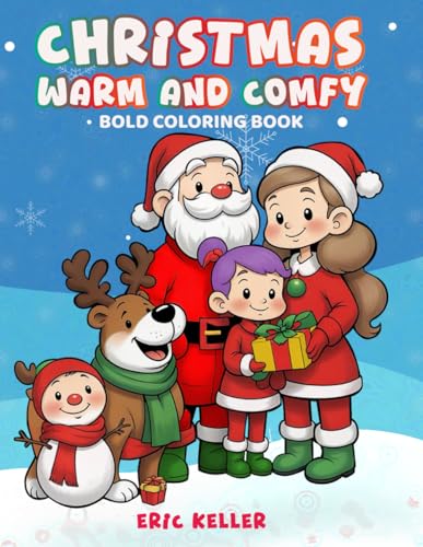 Christmas Warm and Comfy: Coloring Book for Adults and Kids, Bold & Relaxing, Simple and Cozy Winter Designs Featuring Festive Scenes, Holiday Treats, and Seasonal Joy von Independently published