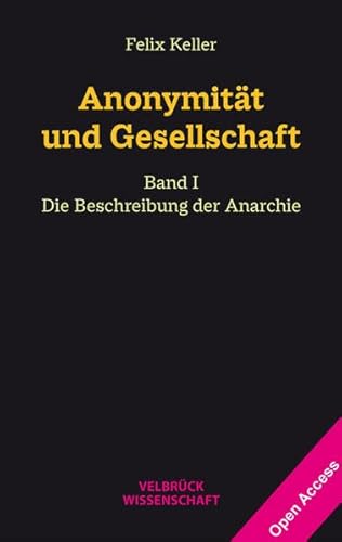 Anonymität und Gesellschaft Bd. I: Die Beschreibung der Anarchie