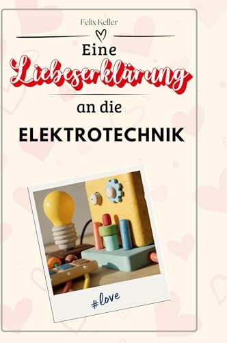 Eine Liebeserklärung an die Elektrotechnik Eine Liebeserklärung an die Elektrotechnik von FlipFlop