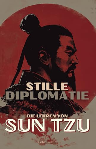 Stille Diplomatie: Die Lehren von Sun Tzu von Independently published