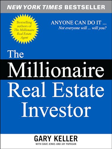 The Millionaire Real Estate Investor: Anyone Can Do It--Not Everyone Will