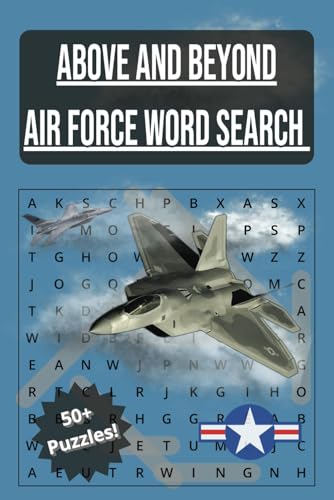 Above and Beyond Air Force Word Search: Air Force Word Search for Veterans, Airmen and Aviation Enthusiasts | 50+ Puzzles for Family Fun von Independently published
