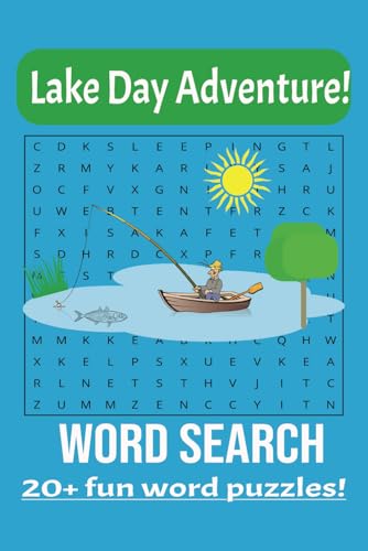Lake Day Adventure! Word Search: Word Searches with Easy to Read Print about Lakes, Fishing, Parks and More | 6x9 inches, 50 pages | 20+ Puzzles ... Gift for Vacations, Holidays and Family Time von Independently published
