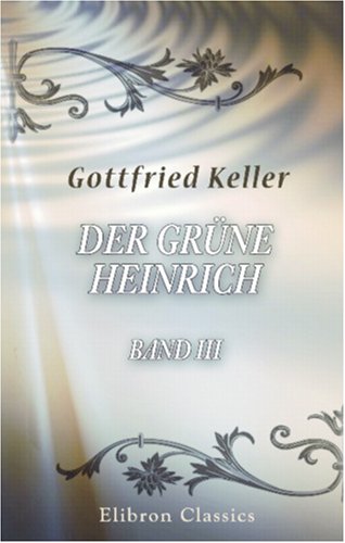 Der Grüne Heinrich: Band III Der Grüne Heinrich: Band III