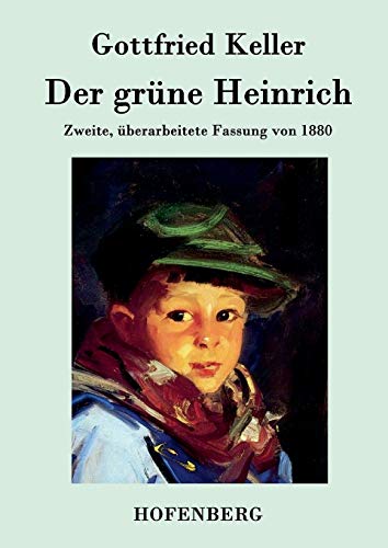Der grüne Heinrich: Zweite, überarbeitete Fassung von 1880 Der grüne Heinrich: Zweite, überarbeitete Fassung von 1880 von Hofenberg