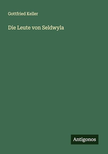 Die Leute von Seldwyla Die Leute von Seldwyla von Antigonos Verlag