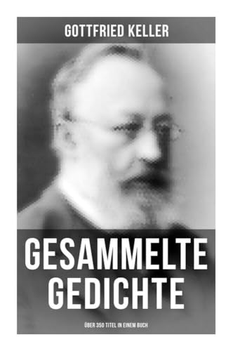 Gesammelte Gedichte (Über 350 Titel): Sonette, Aus Berlin, Jahreszeiten, Buch der Natur, Pandora, Erstes Lieben, Die Goethe-Pedanten, Von Weibern, Wanderlied, Das Leben ist doch schön!... von Musaicum Books