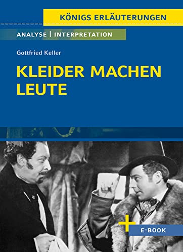 Kleider machen Leute von Gottfried Keller- Textanalyse und Interpretation: mit Zusammenfassung, Inhaltsangabe, Szenenanalyse und Prüfungsaufgaben uvm. (Königs Erläuterungen) von Bange, C