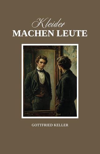 Kleider machen Leute: Originalausgabe von Independently published