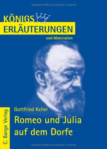 Königs Erläuterungen und Materialien, Bd.251, Romeo und Julia auf dem Dorfe Königs Erläuterungen und Materialien, Bd.251, Romeo und Julia auf dem Dorfe