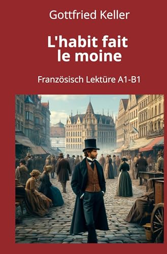 L'habit fait le moine: Französisch Lektüre A1 – B1 (Französisch lernen mit klassischen Werken) von tolino media